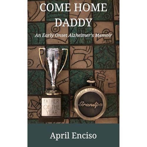 Cover of Come Home, Daddy: An Early-Onset Alzheimer’s Memoir