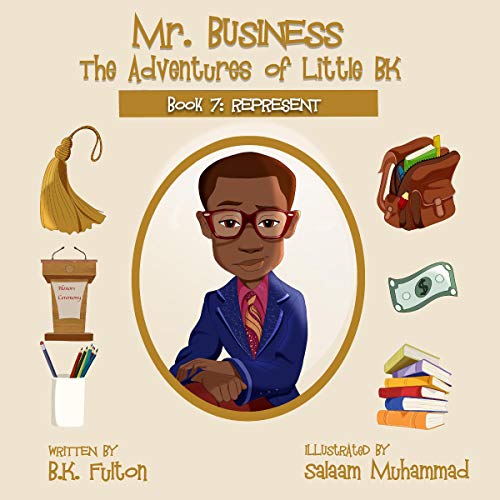 Cover of Mr. Business: The Adventures of Little BK, Book 7: Represent