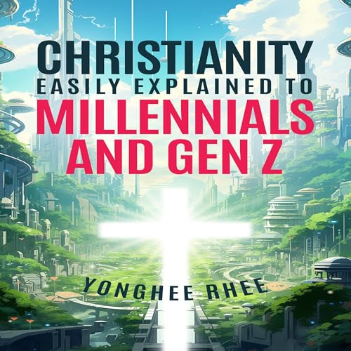 Cover of Christianity Easily Explained to Millennials and Gen Z