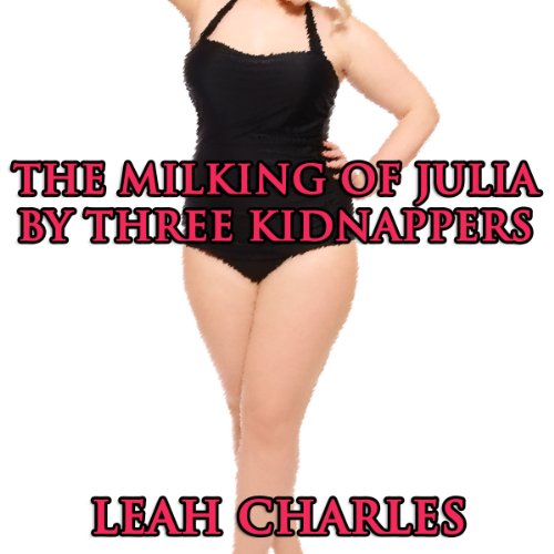 Cover of The Milking of Julia by Three Kidnappers