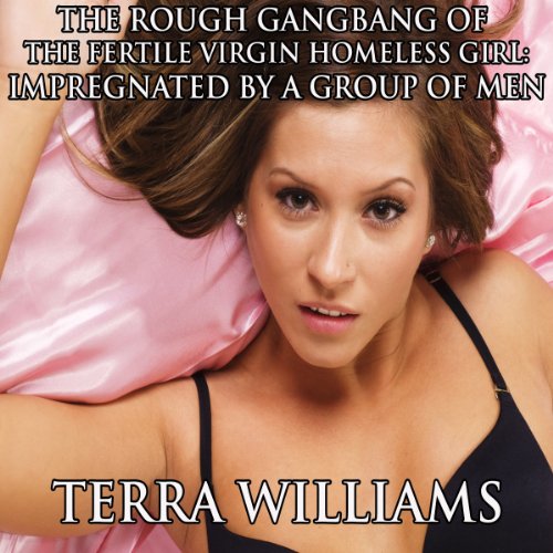 Cover of The Rough Gangbang of the Fertile Virgin Homeless Girl