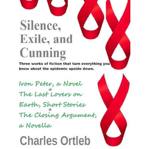 Cover of Silence, Exile, and Cunning:Three works of fiction that turn everything you know about the epidemic upside down.