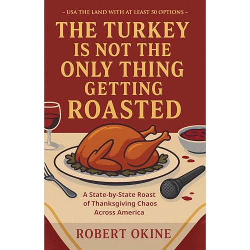 Cover of The Turkey Is Not The Only Thing Getting Roasted