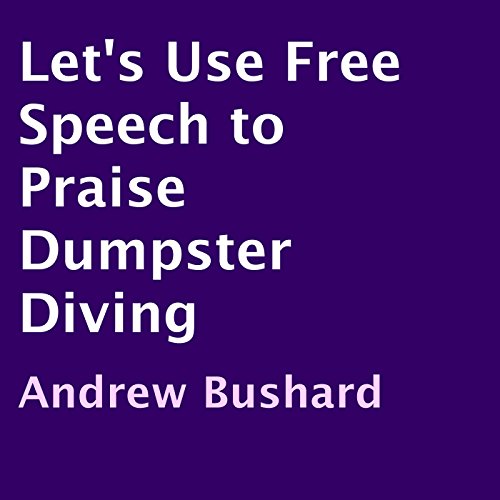 Cover of Let's Use Free Speech to Praise Dumpster Diving