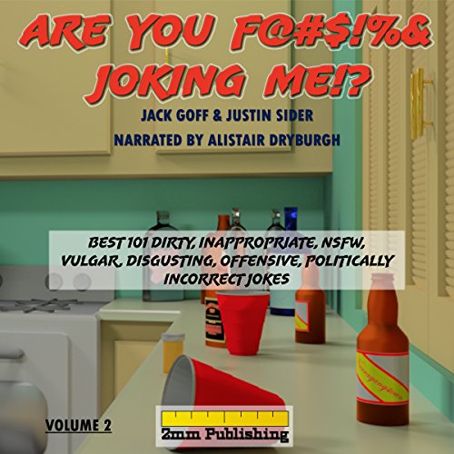 Cover of Are You F@#$!%& Joking Me!?: Best 101 Dirty, Inappropriate, NSFW, Vulgar, Disgusting, Offensive, Politically Incorrect Jokes (Volume 2)