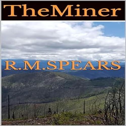 Cover of The Miner: The story Of Ron Spears