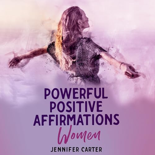 Cover of Powerful Positive Affirmations for Women