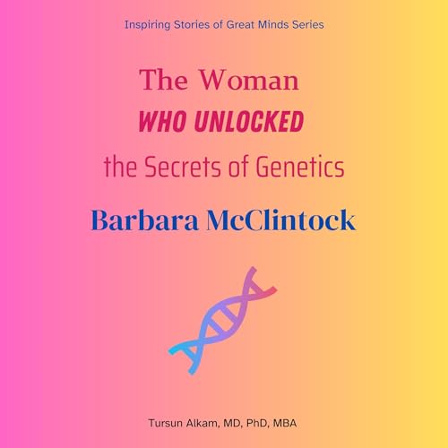 Cover of The Woman Who Unlocked the Secrets of Genetics