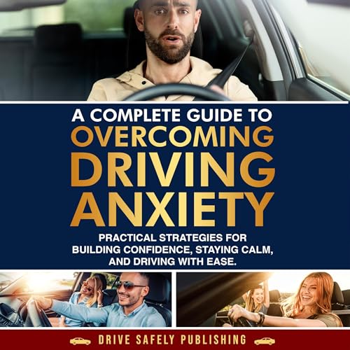 Cover of A Complete Guide to Overcoming Driving Anxiety