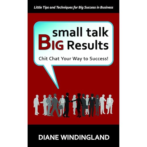 Cover of Small Talk Big Results: Chit Chat Your Way to Success!