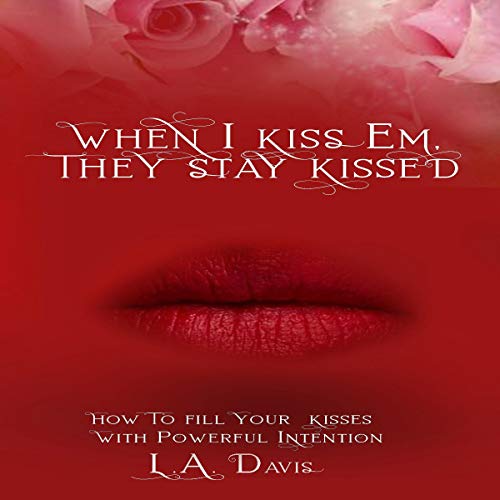 Cover of When I Kiss Em, They Stay Kissed