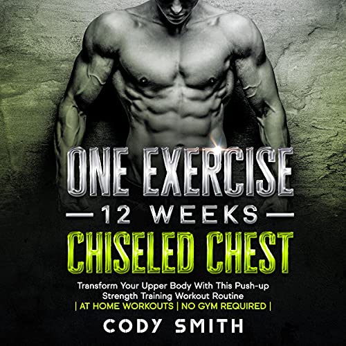 Cover of One Exercise, 12 Weeks, Chiseled Chest