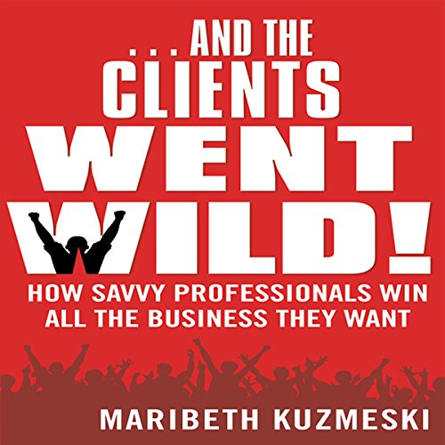 Cover of ...And the Clients Went Wild