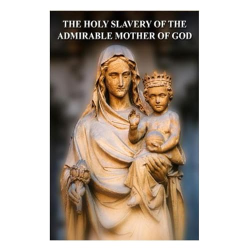 Cover of The Holy Slavery of the Admirable Mother of God