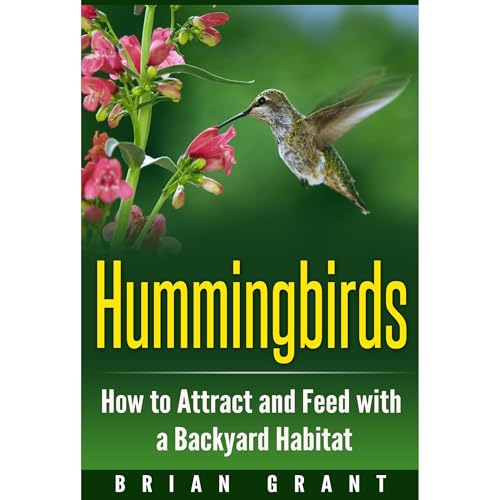 Cover of Hummingbirds: How to Attract and Feed with a Backyard Habitat