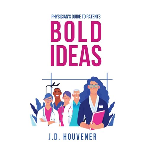 Cover of Bold Ideas: Physician's Guide to Patents