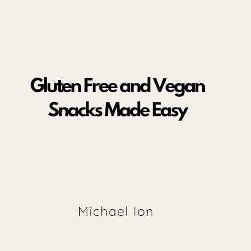 Cover of Gluten Free and Vegan Snacks Made Easy