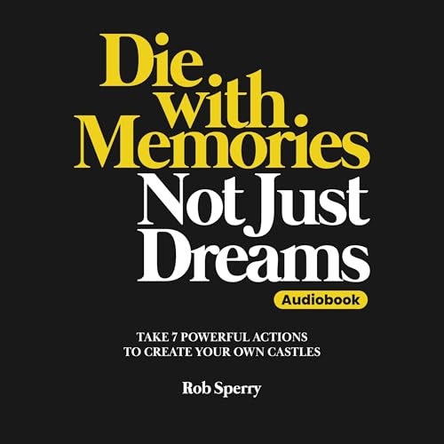 Cover of Die with Memories, Not Just Dreams