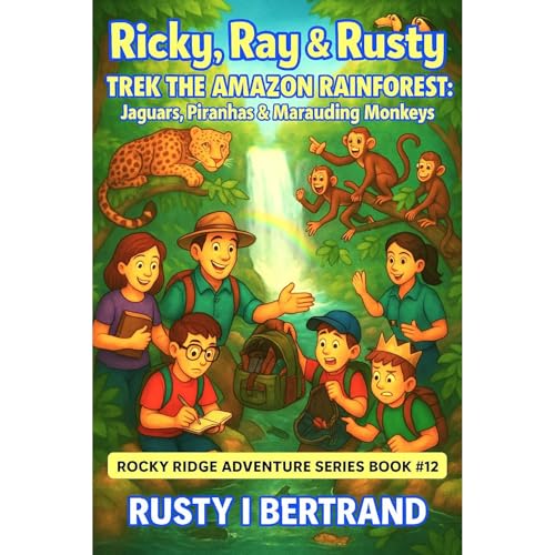 Cover of Ricky, Ray & Rusty Trek the Amazon Rainforest