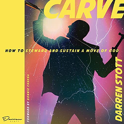 Cover of Carve: How to Steward and Sustain a Move of God