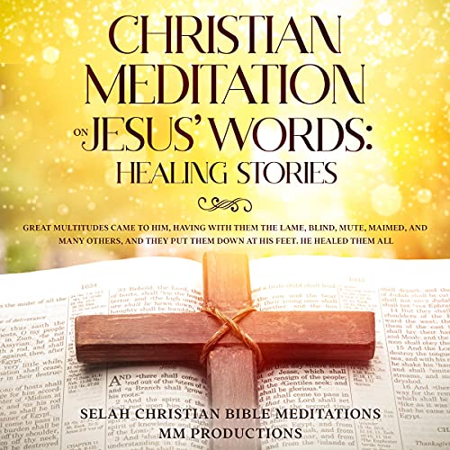 Cover of Christian Meditation on Jesus’ Words: Healing Stories