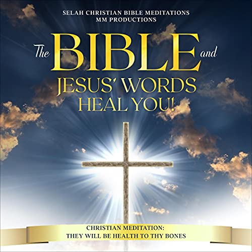 Cover of The Bible and Jesus’ Words Heal You!
