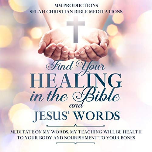 Cover of Find Your Healing in the Bible and Jesus’ Words