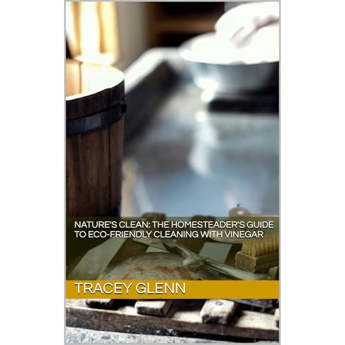 Cover of Nature's Clean: The Homesteader's Guide to Eco-Friendly Cleaning with Vinegar