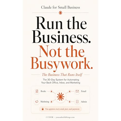 Cover of Claude for Small Business - The Business That Runs Itself