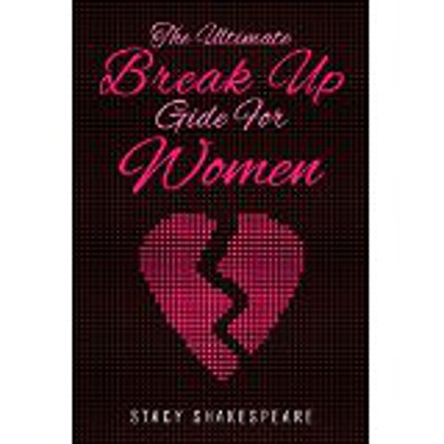 Cover of Break Up: The Ultimate Break up Guide for Women