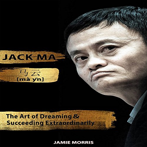 Cover of Jack Ma: The Art of Dreaming and Succeeding Extraordinary
