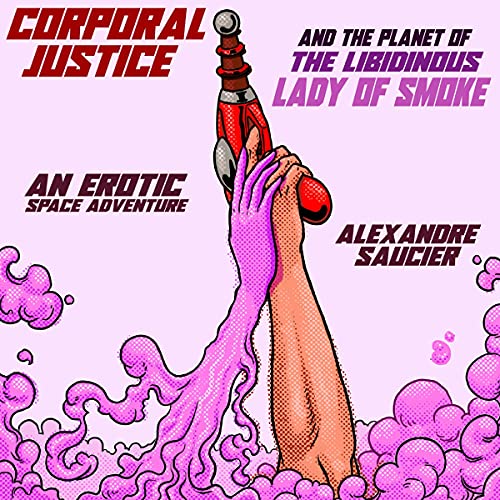 Cover of Corporal Justice and the Planet of the Libidinous Lady of Smoke