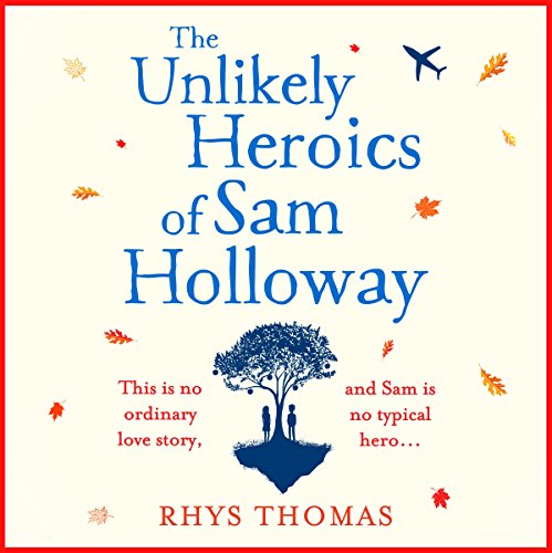 Cover of The Unlikely Heroics of Sam Holloway