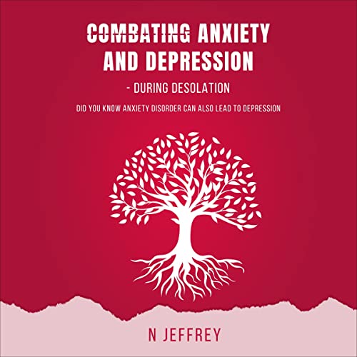 Cover of Combating Anxiety and Depression - During Desolation