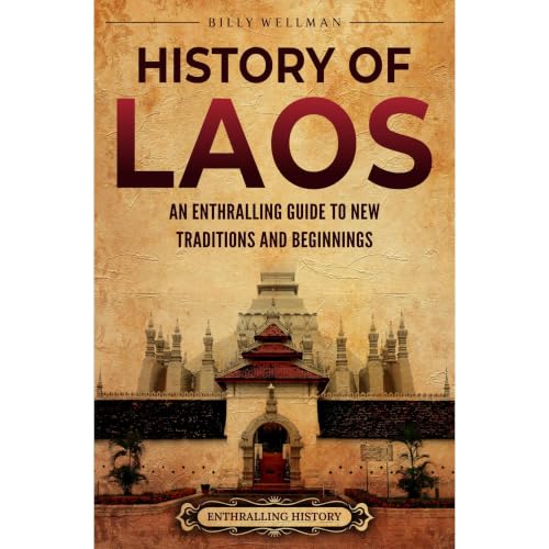 Cover of History of Laos: An Enthralling Guide to New Traditions and Beginnings