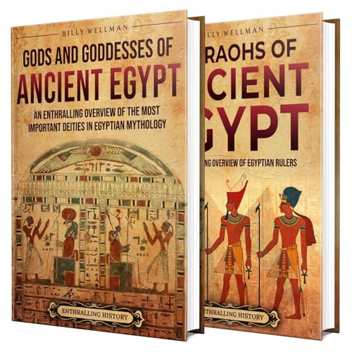 Cover of Gods, Goddesses, and Pharaohs of Ancient Egypt: An Enthralling Overview of Deities in Egyptian Mythology and Powerful Rulers Who Shaped the Land of the Nile