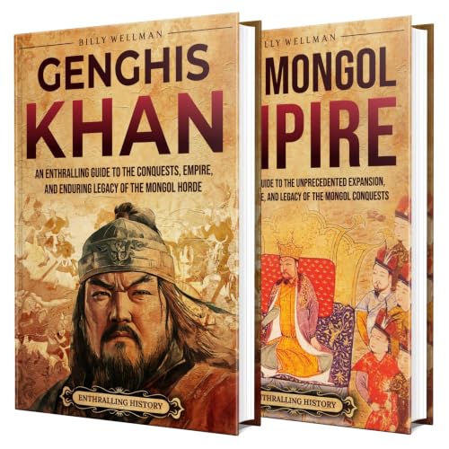 Cover of Genghis Khan and the Mongol Empire: An Enthralling Guide to the Most Feared Ruler in History and the Mongolian Warriors Who Dominated the Medieval World