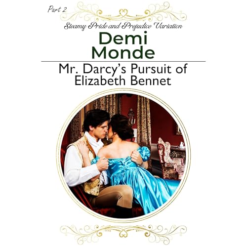 Cover of Part 2 - Mr. Darcy's Pursuit of Elizabeth Bennet