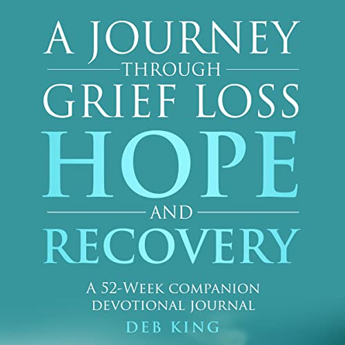 Cover of A Journey Through Grief, Loss, Hope, and Recovery