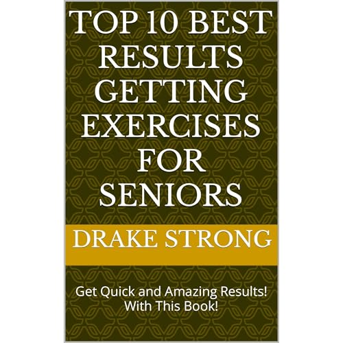Cover of Top 10 Best Results Getting Exercises For Seniors