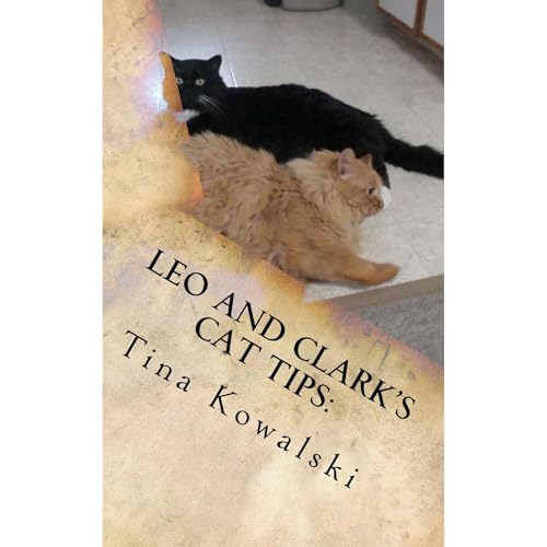Cover of Leo and Clark's Cat Tips: 21 Ways to Submiss Your Human