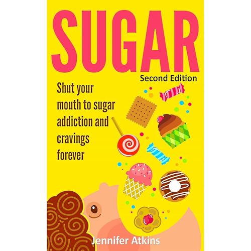 Cover of SUGAR: Sugar Addiction and Cravings
