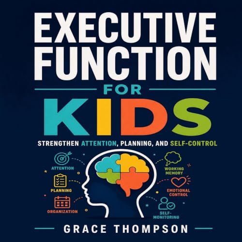 Cover of Executive Function for Kids: Strengthen Attention, Planning, and Self-Control