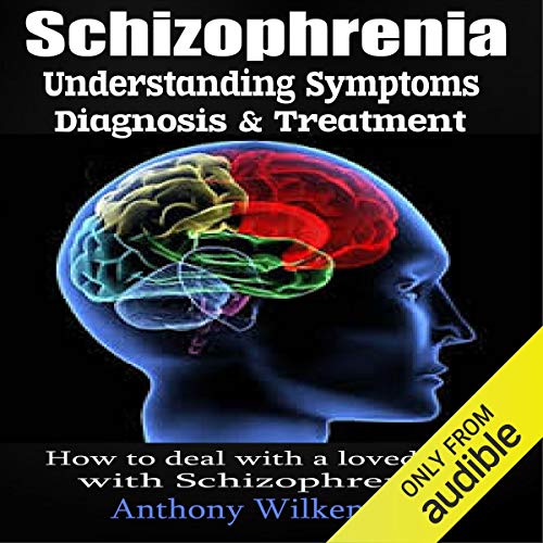 Cover of Schizophrenia: Understanding Symptoms Diagnosis & Treatment