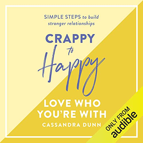 Cover of Crappy to Happy: Love Who You're With