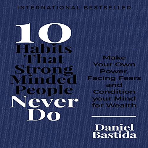 Cover of 10 Habits That Strong Minded People Never Do
