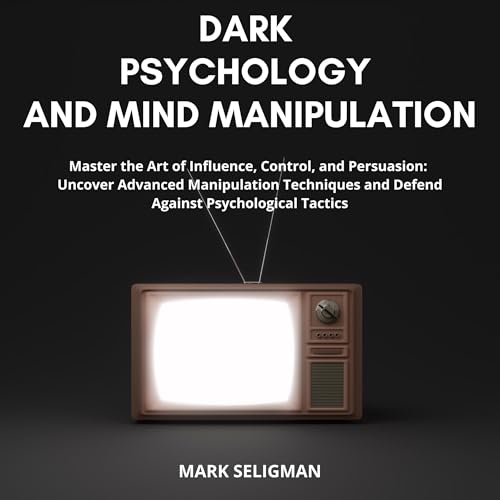 Cover of Dark Psychology and Mind Manipulation
