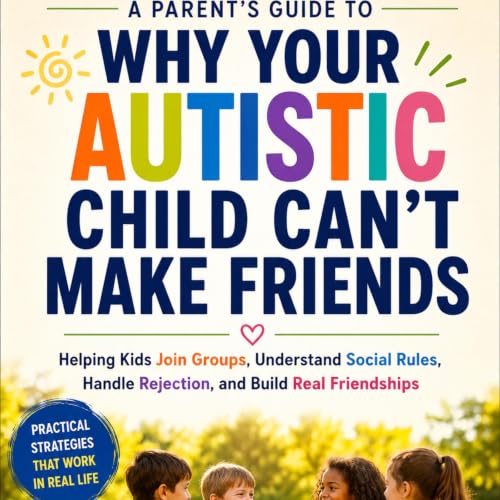 Cover of Why Your Autistic Child Can’t Make Friends