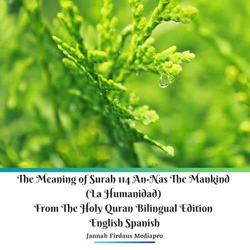 Cover of The Meaning of Surah 114 An-Nas the Mankind (La Humanidad) from the Holy Quran Bilingual Edition English Spanish
