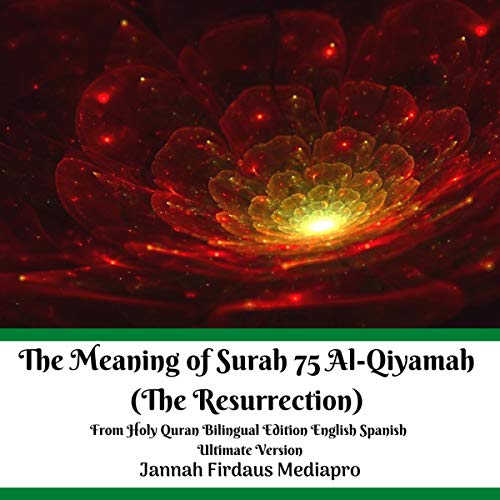 Cover of The Meaning of Surah 75 Al-Qiyamah (The Resurrection) from Holy Quran Bilingual Edition English Spanish Ultimate Version